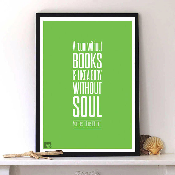 "A room without books is like a body without a soul"A ...